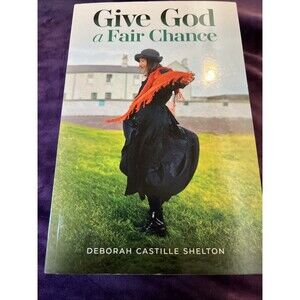 Give God A Fair Chance by Deborah Castille Shelton Paperback Book
